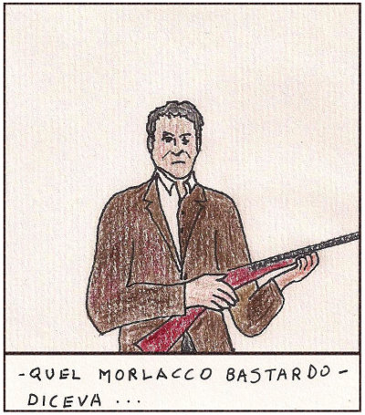 ..quel Morlacco bastardo... ..quel Morlacco bastardo...